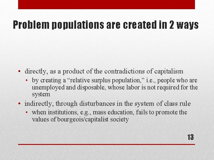 Problem populations are created in 2 ways • directly, as a product of the