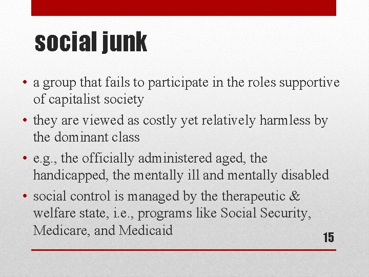 social junk • a group that fails to participate in the roles supportive of