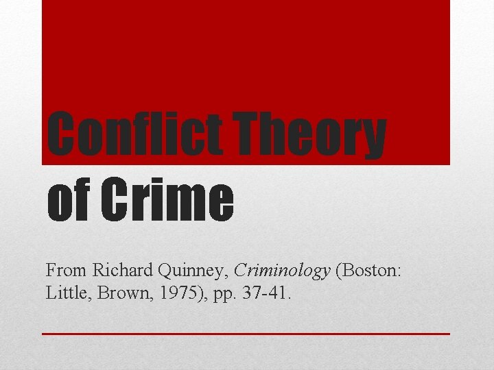 Conflict Theory of Crime From Richard Quinney, Criminology (Boston: Little, Brown, 1975), pp. 37