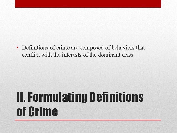  • Definitions of crime are composed of behaviors that conflict with the interests