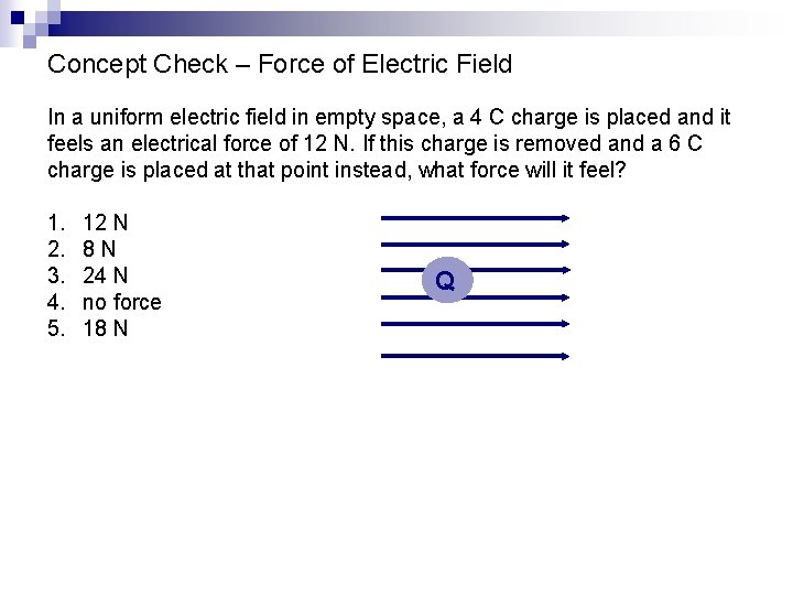 Concept Check – Force of Electric Field In a uniform electric field in empty