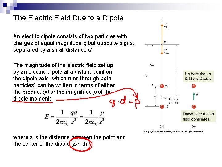 The Electric Field Due to a Dipole An electric dipole consists of two particles