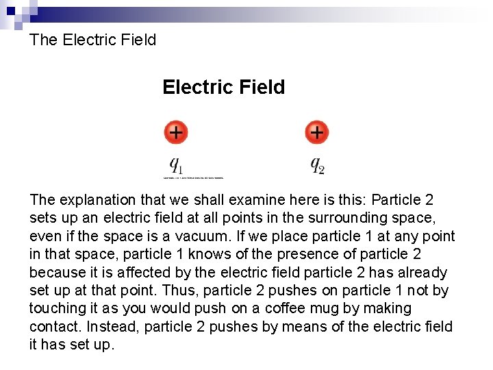 The Electric Field The explanation that we shall examine here is this: Particle 2