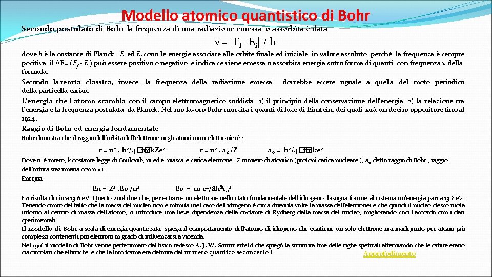 Modello atomico quantistico di Bohr Secondo postulato di Bohr la frequenza di una radiazione