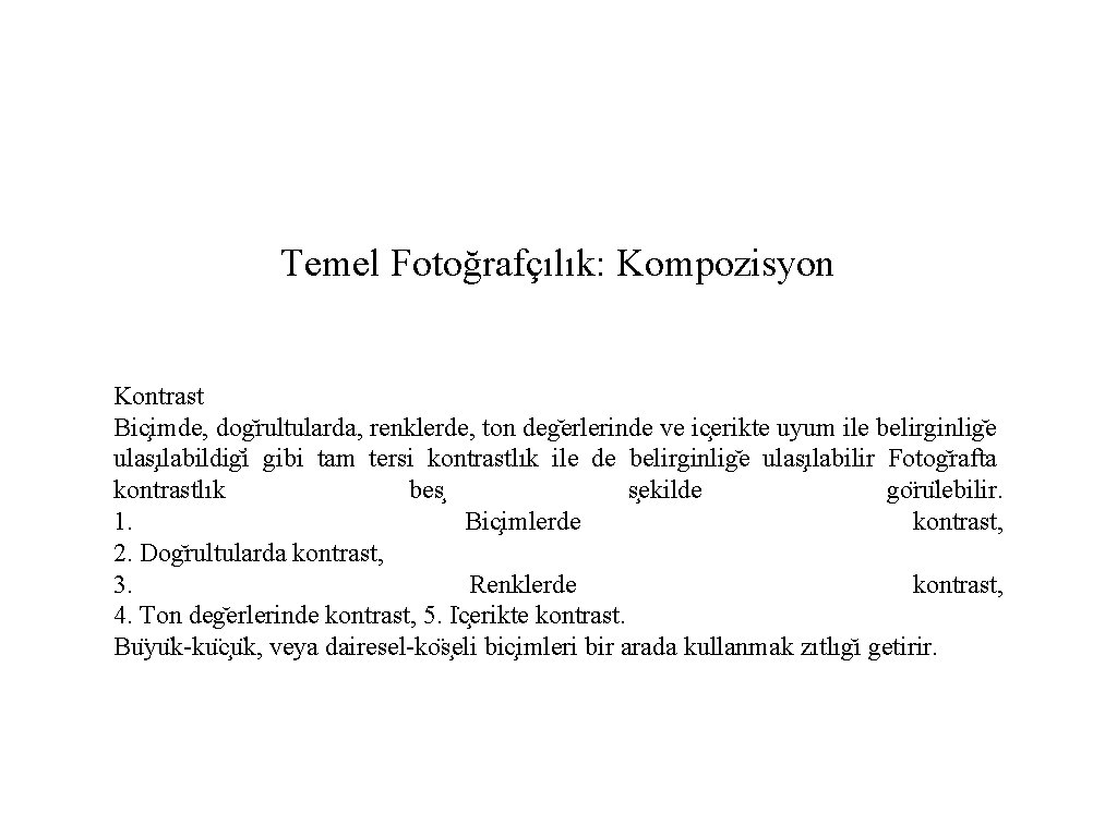Temel Fotoğrafçılık: Kompozisyon Kontrast Bic imde, dog rultularda, renklerde, ton deg erlerinde ve ic Temel Fotoğrafçılık: Kompozisyon Kontrast Bic imde, dog rultularda, renklerde, ton deg erlerinde ve ic