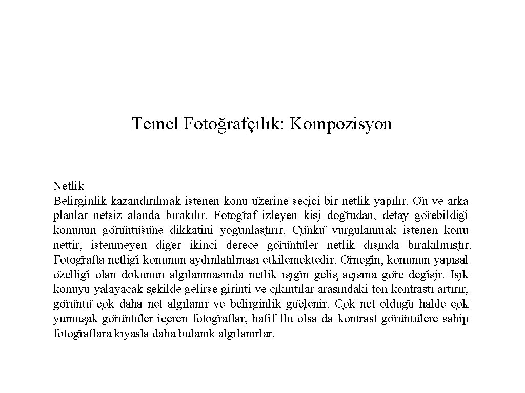 Temel Fotoğrafçılık: Kompozisyon Netlik Belirginlik kazandırılmak istenen konu u zerine sec ici bir netlik Temel Fotoğrafçılık: Kompozisyon Netlik Belirginlik kazandırılmak istenen konu u zerine sec ici bir netlik