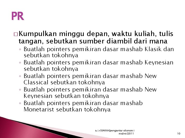 PR � Kumpulkan minggu depan, waktu kuliah, tulis tangan, sebutkan sumber diambil dari mana