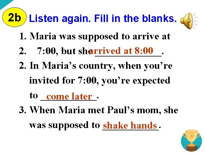 2 b Listen again. Fill in the blanks. 1. Maria was supposed to arrive