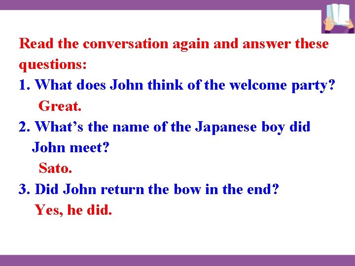 Read the conversation again and answer these questions: 1. What does John think of