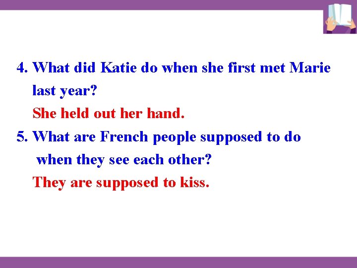 4. What did Katie do when she first met Marie last year? She held