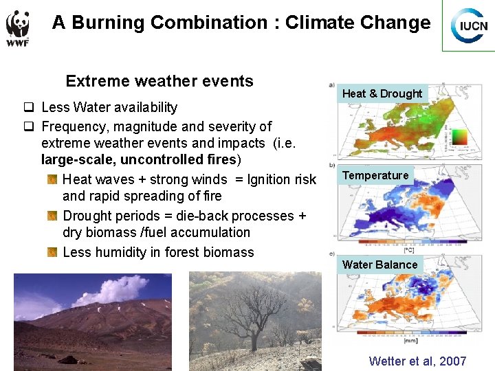 A Burning Combination : Climate Change Extreme weather events q Less Water availability q