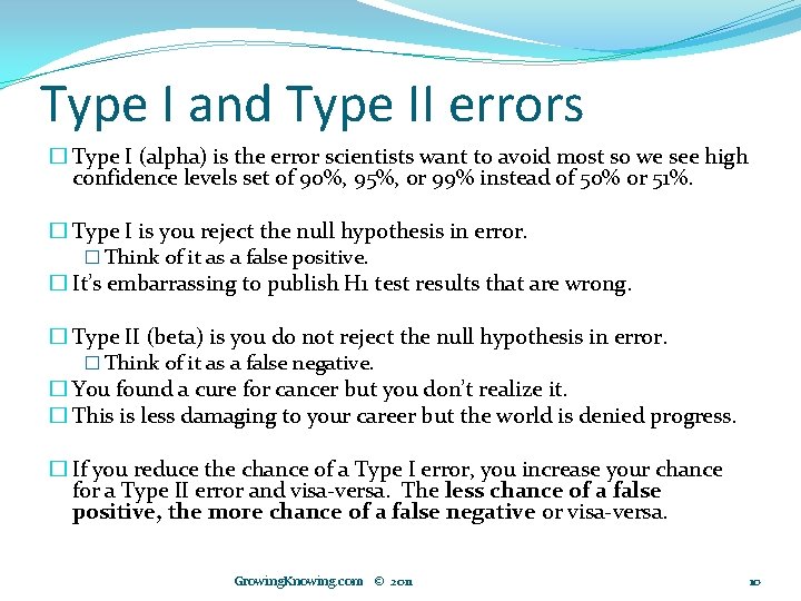 Type I and Type II errors � Type I (alpha) is the error scientists