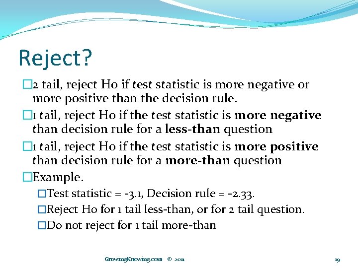 Reject? � 2 tail, reject H 0 if test statistic is more negative or
