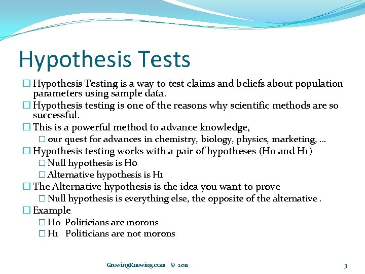 Hypothesis Tests � Hypothesis Testing is a way to test claims and beliefs about