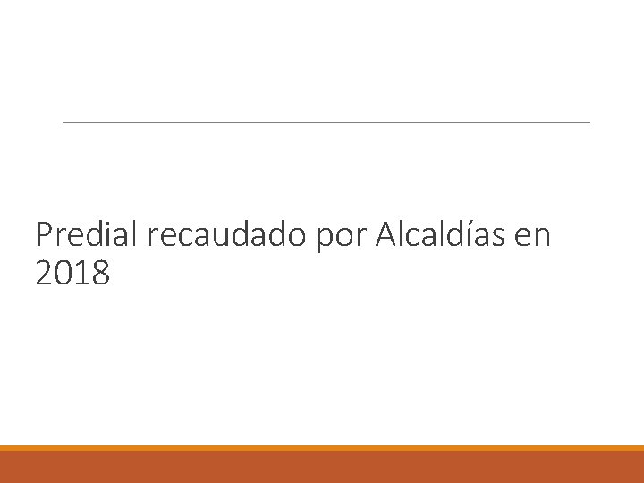 Predial recaudado por Alcaldías en 2018 