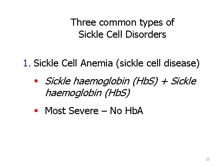 Three common types of Sickle Cell Disorders 1. Sickle Cell Anemia (sickle cell disease)