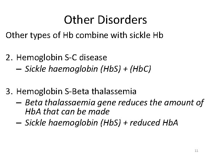 Other Disorders Other types of Hb combine with sickle Hb 2. Hemoglobin S-C disease