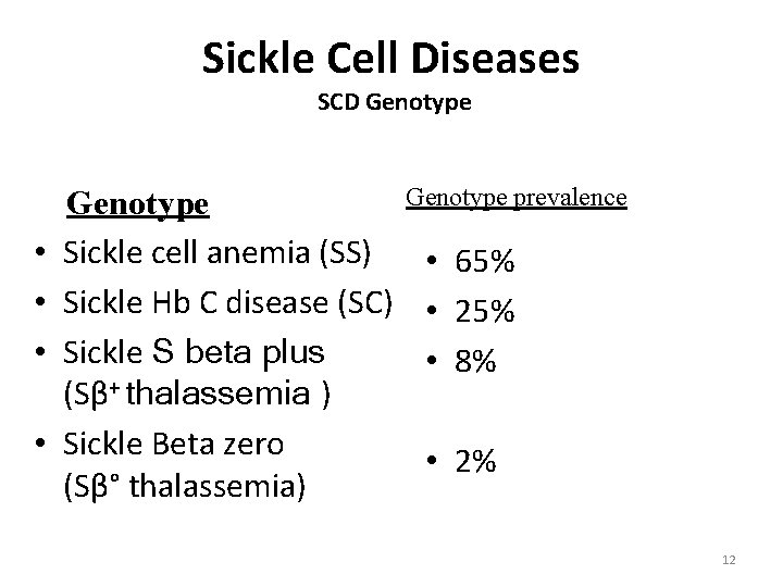 Sickle Cell Diseases SCD Genotype • • Genotype Sickle cell anemia (SS) Sickle Hb