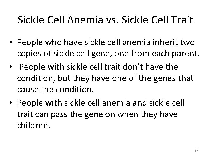 Sickle Cell Anemia vs. Sickle Cell Trait • People who have sickle cell anemia