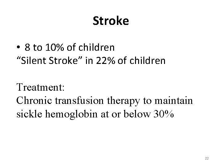 Stroke • 8 to 10% of children “Silent Stroke” in 22% of children Treatment: