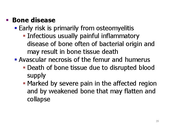 § Bone disease § Early risk is primarily from osteomyelitis § Infectious usually painful
