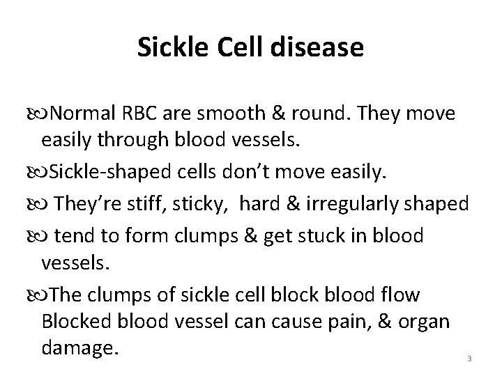 Sickle Cell disease Normal RBC are smooth & round. They move easily through blood