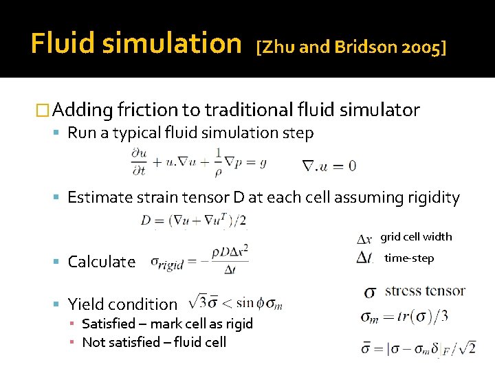 Fluid simulation [Zhu and Bridson 2005] �Adding friction to traditional fluid simulator Run a