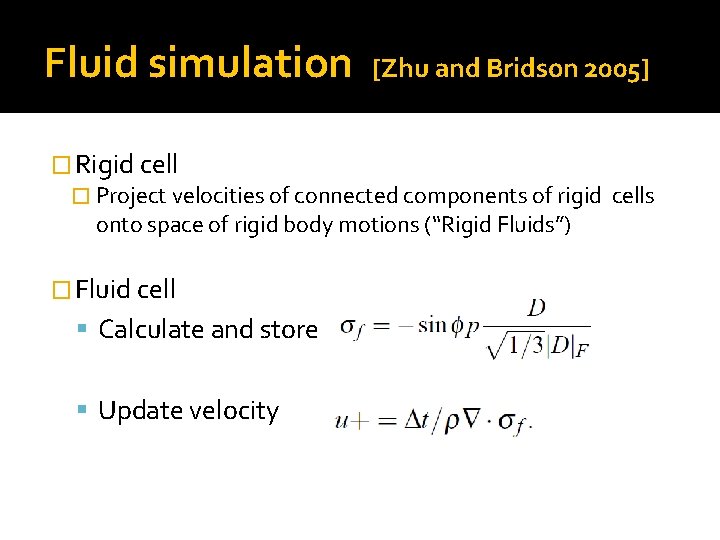 Fluid simulation [Zhu and Bridson 2005] � Rigid cell � Project velocities of connected