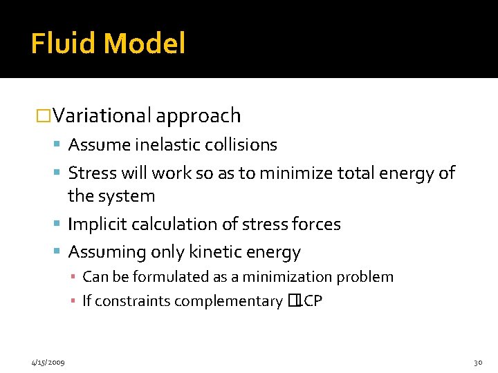 Fluid Model �Variational approach Assume inelastic collisions Stress will work so as to minimize