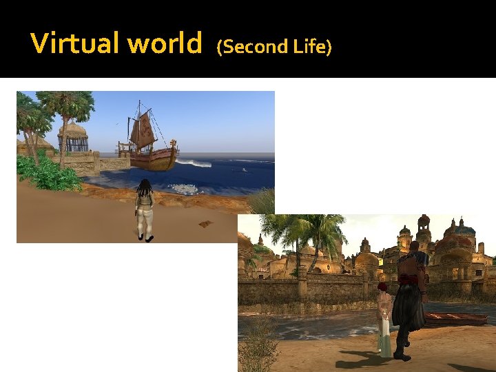 Virtual world (Second Life) 