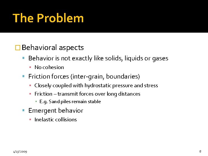 The Problem � Behavioral aspects Behavior is not exactly like solids, liquids or gases
