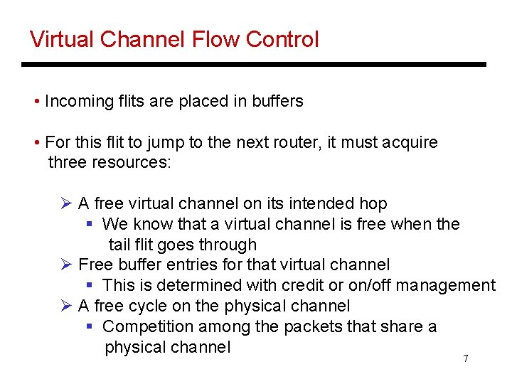 Virtual Channel Flow Control • Incoming flits are placed in buffers • For this