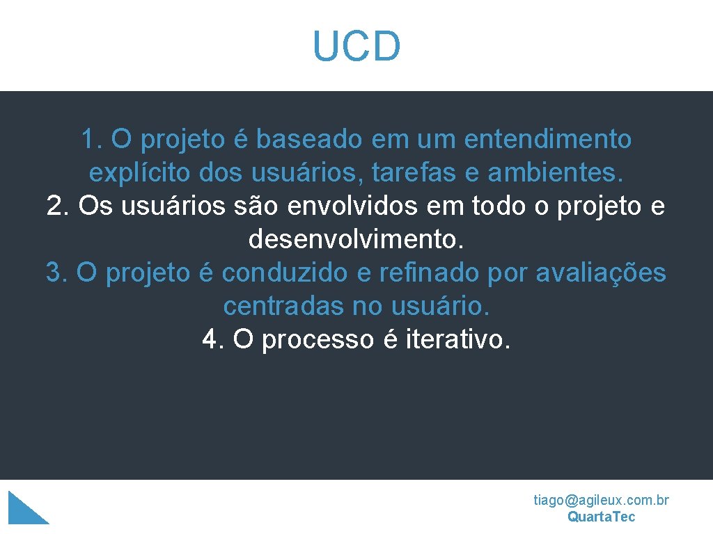 UCD 1. O projeto é baseado em um entendimento explícito dos usuários, tarefas e UCD 1. O projeto é baseado em um entendimento explícito dos usuários, tarefas e