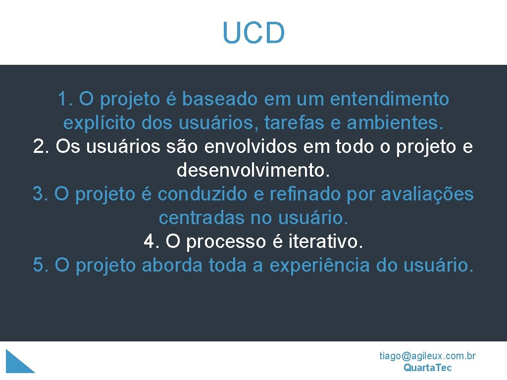 UCD 1. O projeto é baseado em um entendimento explícito dos usuários, tarefas e UCD 1. O projeto é baseado em um entendimento explícito dos usuários, tarefas e