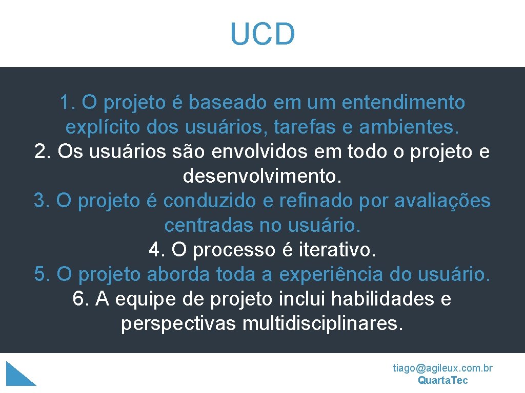 UCD 1. O projeto é baseado em um entendimento explícito dos usuários, tarefas e UCD 1. O projeto é baseado em um entendimento explícito dos usuários, tarefas e