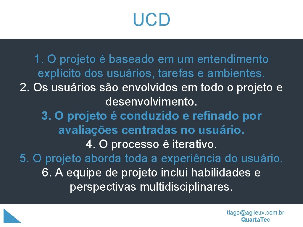 UCD 1. O projeto é baseado em um entendimento explícito dos usuários, tarefas e UCD 1. O projeto é baseado em um entendimento explícito dos usuários, tarefas e