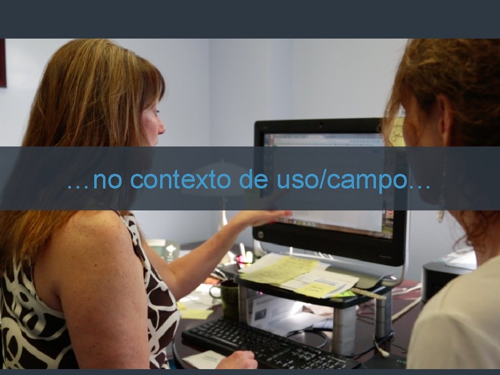 …no contexto de uso/campo… tiago@agileux. com. br Quarta. Tec …no contexto de uso/campo… tiago@agileux. com. br Quarta. Tec