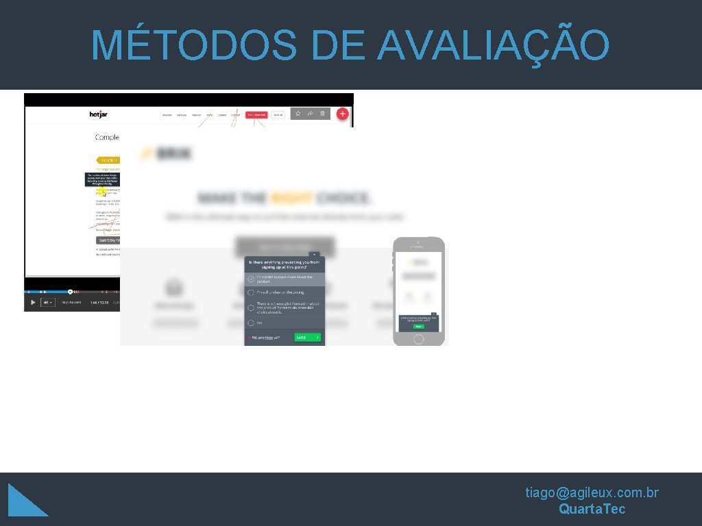 MÉTODOS DE AVALIAÇÃO tiago@agileux. com. br Quarta. Tec MÉTODOS DE AVALIAÇÃO tiago@agileux. com. br Quarta. Tec
