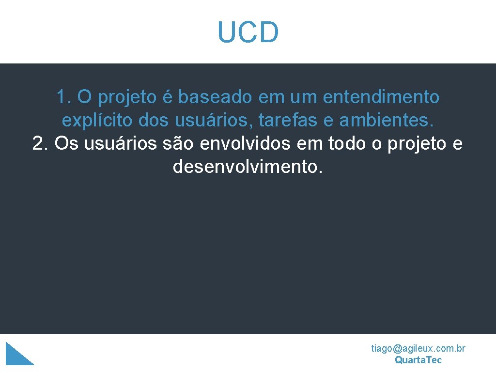 UCD 1. O projeto é baseado em um entendimento explícito dos usuários, tarefas e UCD 1. O projeto é baseado em um entendimento explícito dos usuários, tarefas e