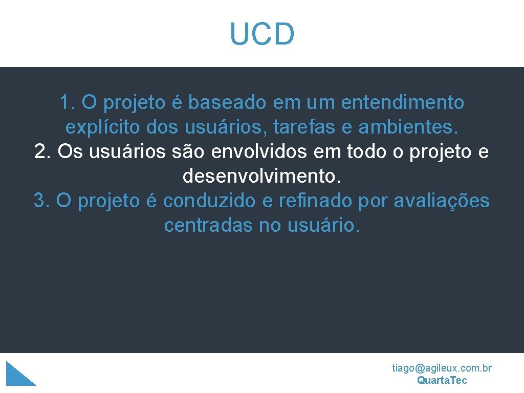 UCD 1. O projeto é baseado em um entendimento explícito dos usuários, tarefas e UCD 1. O projeto é baseado em um entendimento explícito dos usuários, tarefas e