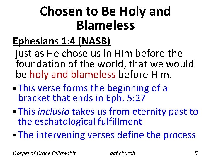 Chosen to Be Holy and Blameless Ephesians 1: 4 (NASB) just as He chose