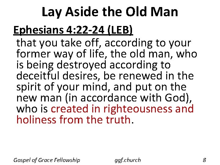 Lay Aside the Old Man Ephesians 4: 22 -24 (LEB) that you take off,