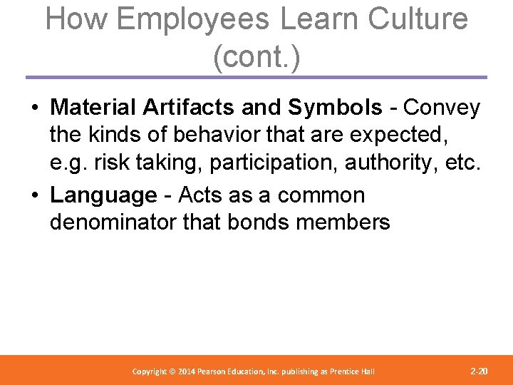 How Employees Learn Culture (cont. ) • Material Artifacts and Symbols - Convey the