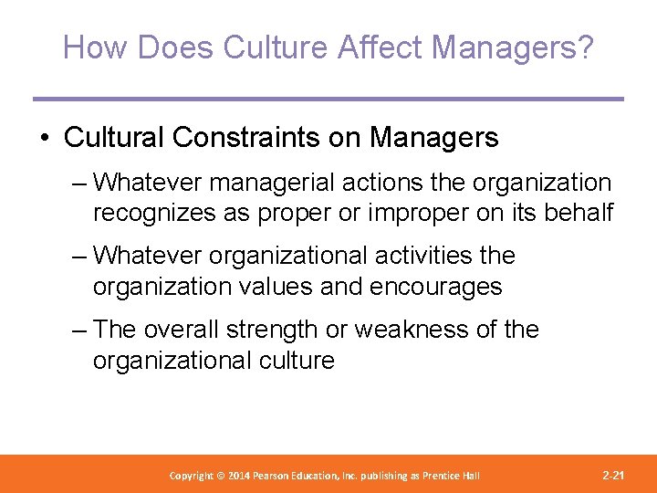 How Does Culture Affect Managers? • Cultural Constraints on Managers – Whatever managerial actions