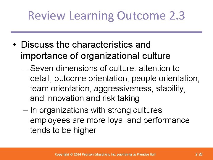 Review Learning Outcome 2. 3 • Discuss the characteristics and importance of organizational culture