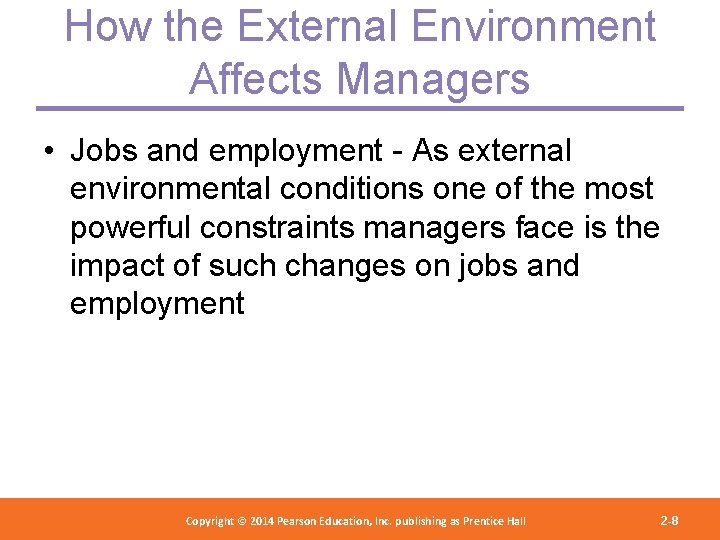 How the External Environment Affects Managers • Jobs and employment - As external environmental
