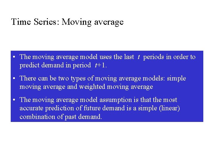 Time Series: Moving average • The moving average model uses the last t periods
