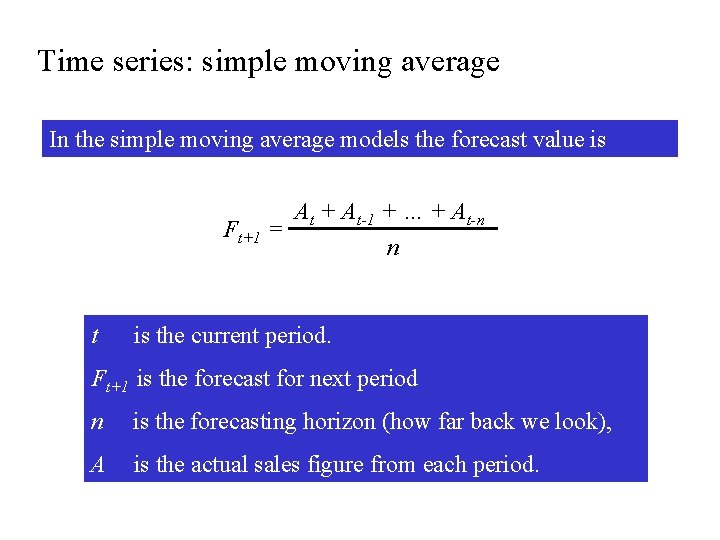Time series: simple moving average In the simple moving average models the forecast value