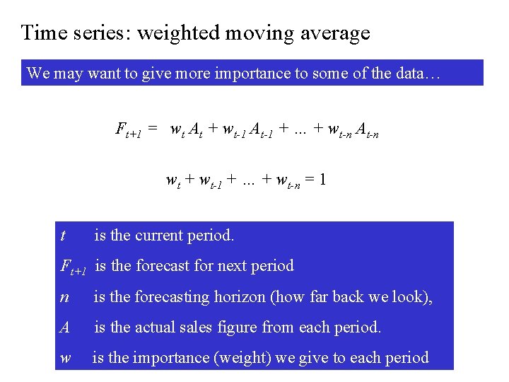 Time series: weighted moving average We may want to give more importance to some