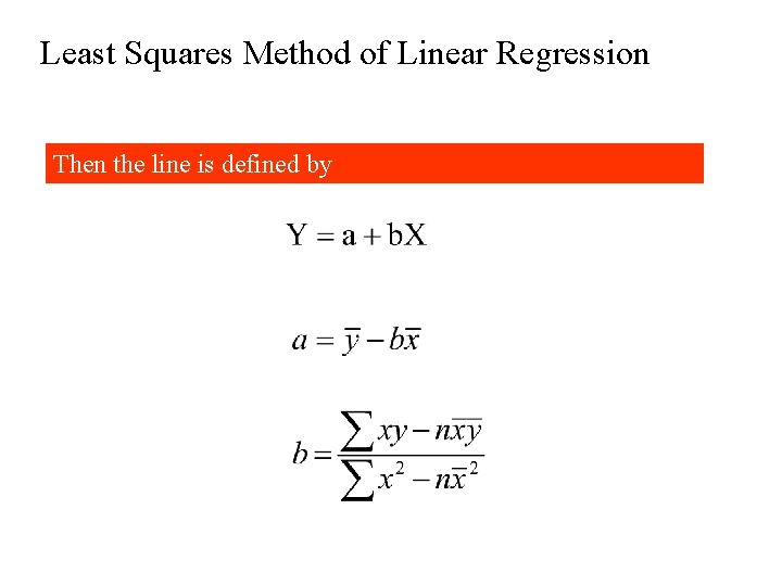 Least Squares Method of Linear Regression Then the line is defined by 